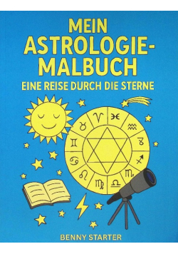 Mein Astrologie Malbuch: Eine Reise durch die Sterne