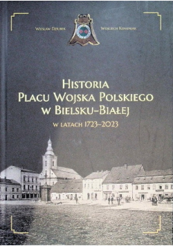 Historia Placu Wojska Polskiego w Bielsku-Białej w latach 1723-2023