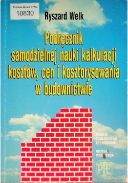 Podręcznik samodzielnej nauki kalkulacji kosztów, cen i kosztorysowania w budownictwie