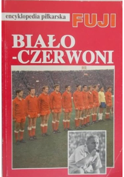 Gowarzewski Andrzej - Encyklopedia piłkarska Fuji. Biało-czerwoni