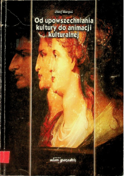 Od upowszechniania kultury do animacji kulturalnej
