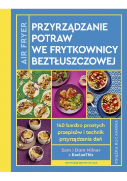 AirFryer Przyrządzanie potraw we frytkownicy beztłuszczowej