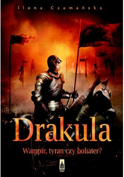 Drakula wampir, tyran czy bohater?