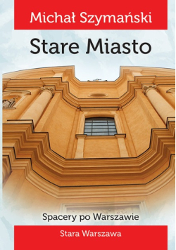 Spacery po Warszawie Stare Miasto