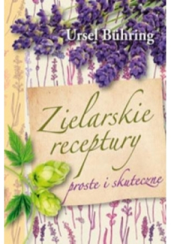 Zielarskie recepty. Proste i skuteczne