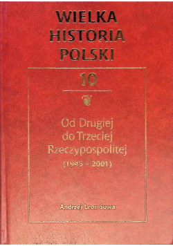 Wielka historia Polski Tom 10 Od Drugiej do trzeciej Rzeczypospolitej
