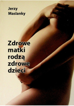Zdrowe matki rodzą zdrowe dzieci