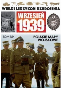 Wielki Leksykon Uzbrojenia Wrzesień 1939 Tom 154 Polskie mapy wojskowe