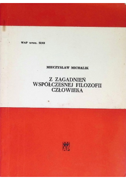 Z zagadnień współczesnej filozofii człowieka