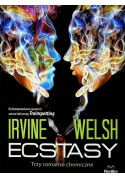 Ecstasy Trzy romanse chemiczne