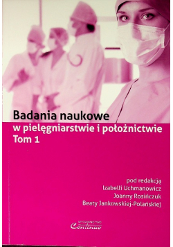 Badania naukowe w pielęgniarstwie i położnictwie Tom 1