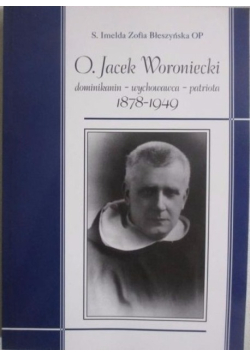 O Jacek Woroniecki dominikanin wychowawca patriota 1878 - 1949