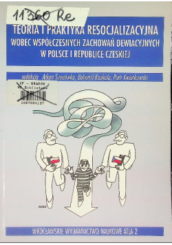 Teoria i praktyka resocjalizacyjna wobec współczesnych zachowań dewiacyjnych w Polsce i Republice Czeskiej