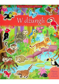 Moja pierwsza książka z naklejkami. W dżungli