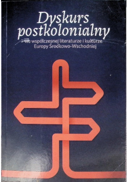Dyskurs postkolonialny we współczesnej literaturze i kulturze Europy Środkowej