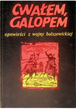 Cwałem Galopem opowieści z wojny bolszewickiej