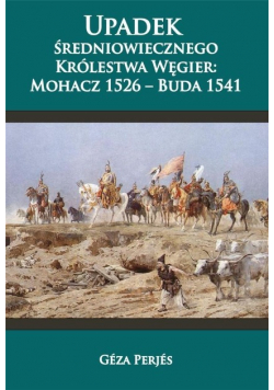 Upadek średniowiecznego Królestwa Węgier