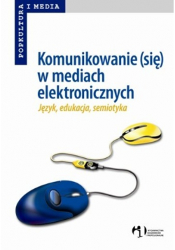 Komunikowanie ( się ) w mediach elektronicznych