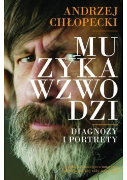 Muzyka wzwodzi. Diagnozy i portrety