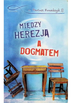 Między herezją a dogmatem