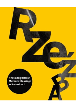 Rzeźba Katalog zbiorów Muzeum Śląskiego w Katowicach