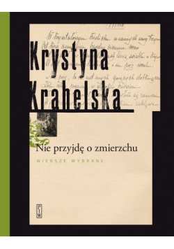 Nie przyjdę o zmierzchu Wybór wierszy
