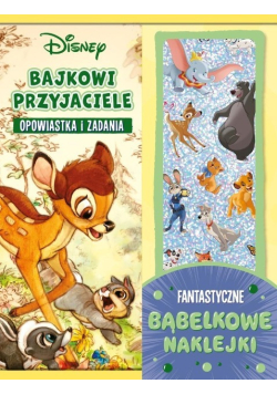 Bajkowi przyjaciele. Opowiastka i zadania. Fantastyczne bąbelkowe naklejki
