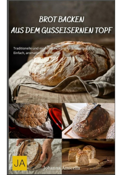Brot backen aus dem gusseisernen Topf