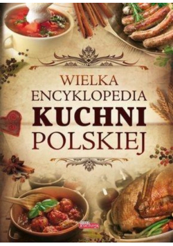 Wielka encyklopedia kuchni polskiej