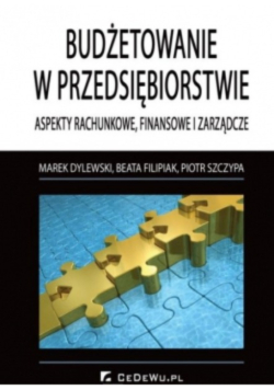 Budżetowanie w przedsiębiorstwie Aspekty rachunkowe  finansowe i zarządcze