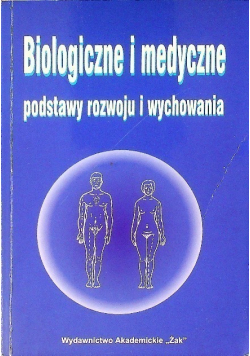 Biologiczne i medyczne podstawy rozwoju i wychowania