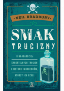 Smak trucizny 11 najbardziej śmiertelnych trucizn
