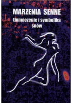 Marzenia senne, tłumaczenie i symbolika snów