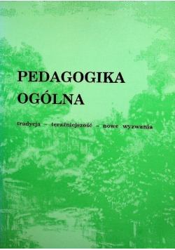 Pedagogika ogólna Tradycja teraźniejszość nowe wyzwania