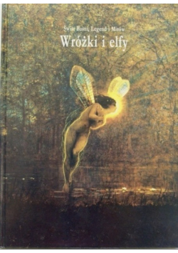 Świat baśni legend i mitów wróżki i elfy