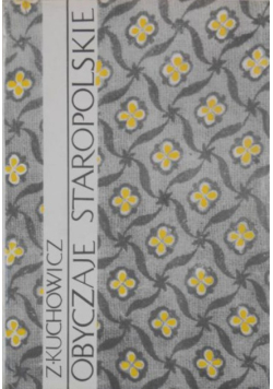 Obyczaje staropolskie XVII-XVIII wieku