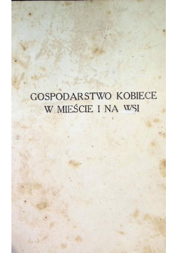Gospodarstwo kobiece w mieście i na wsi 1913 r.