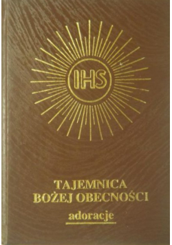 Tajemnica Bożej obecności Adoracje