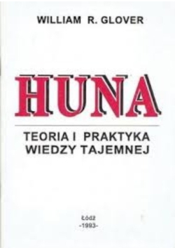 Huna Teoria i praktyka wiedzy tajemnej