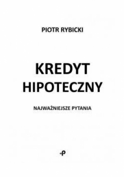 Kredyt hipoteczny Najważniejsze pytania