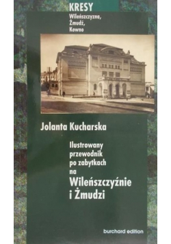 Ilustrowany przewodnik po zabytkach na Wileńszczyźnie i Żmudzi