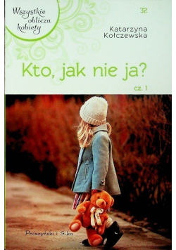 Kto, jak nie ja? Część 1