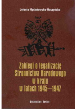 Zabiegi o legalizację Stronnictwa Narodowego w kraju w latach 1945-1947
