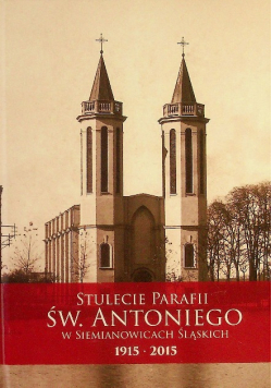 Stulecie parafii św Antoniego w Siemianowicach śląskich