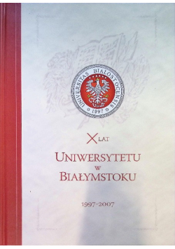 X lat Uniwersytetu w Białymstoku