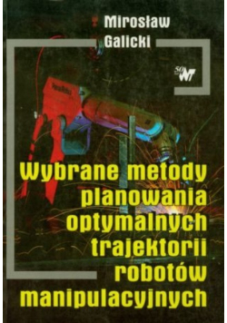 Wybrane metody planowania optymalnych trajektorii robotów manipulacyjnych