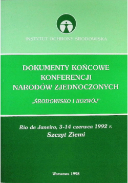 Dokumenty końcowe Konferencji Narodów Zjednoczonych Środowisko i Rozwój