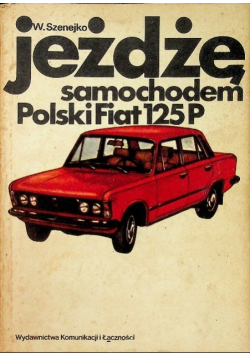 Jeżdżę samochodem Polski Fiat 125P