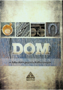 Dom w lubuskim pejzażu kulturowym