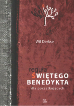 Reguła Świętego Benedykta dla początkujących